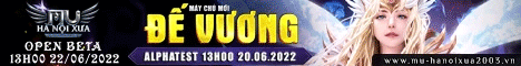 Game Mu Online PC private lậu mới ra tháng 6 2022: Mu-Hanoixua2003.Vn - Season 6.9 - Exp 100x - Drop 5% - Alpha Test 20/06/2022 - Open Beta 22/06/2022