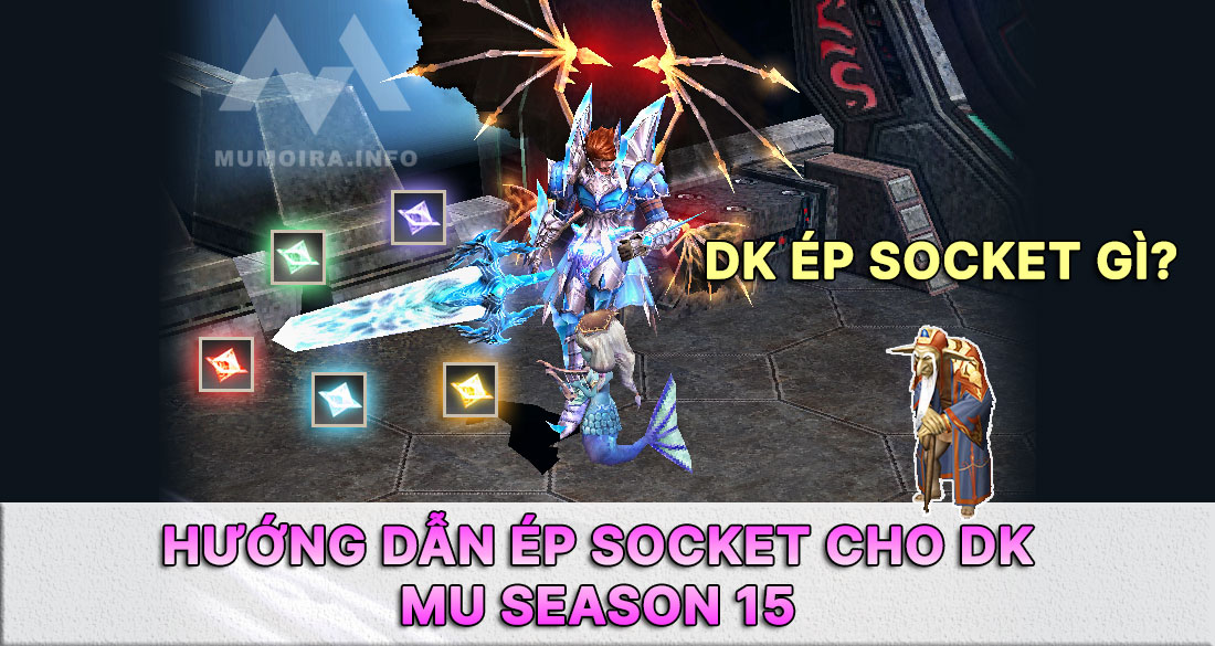 Hướng dẫn ép Socket cho DK Mu Online Season 15 (Non RS)